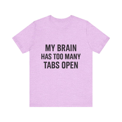 Too Many Tabs Open Unisex Jersey Short Sleeve Tee T-shirt