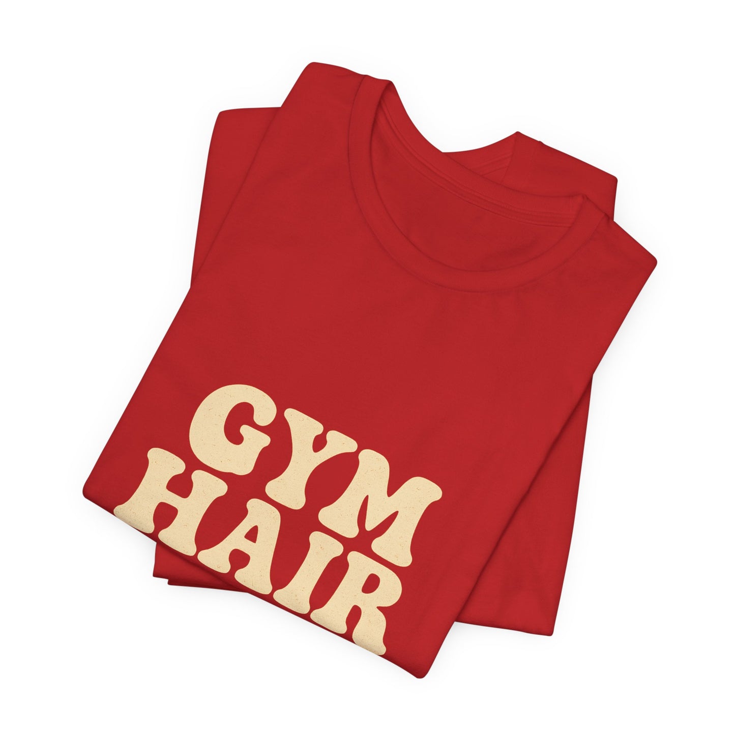 Gym Hair Don't Care Unisex Jersey Short Sleeve Tee T-shirt