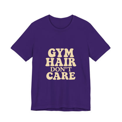 Gym Hair Don't Care Unisex Jersey Short Sleeve Tee T-shirt