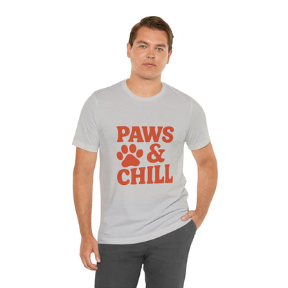 Paws and Chill Pet Lovers Unisex Jersey Short Sleeve Tee T-shirt