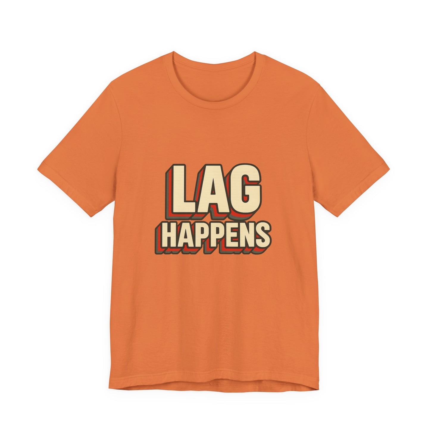 Lag Happens Gamers Humor Unisex Jersey Short Sleeve Tee T-shirt