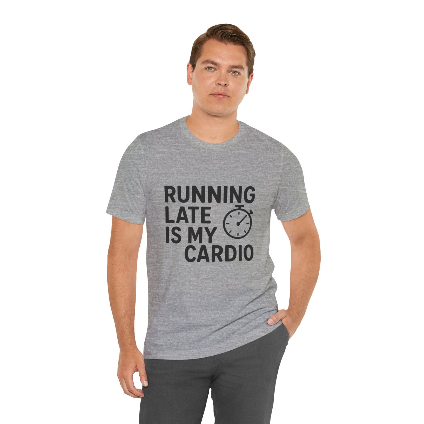 Running Late Is My Cardio Unisex Jersey Short Sleeve Tee T-shirt