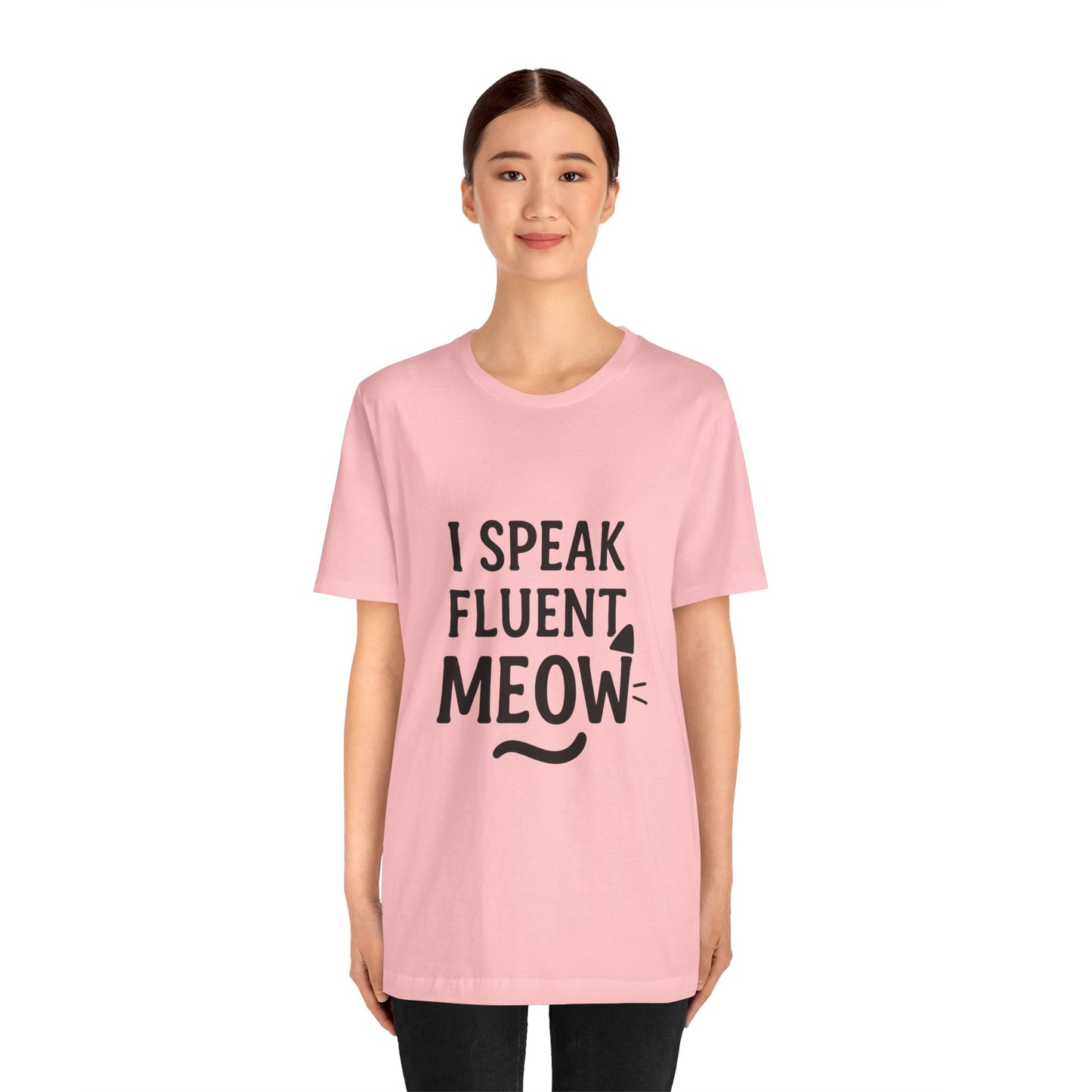 I Speak Fluent Meow Cat Lovers Unisex Jersey Short Sleeve Tee T-shirt
