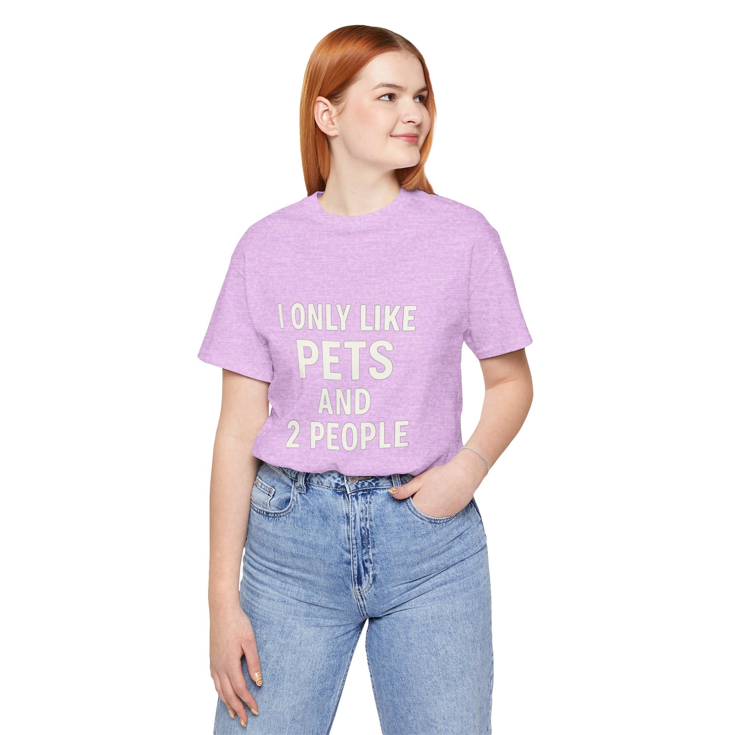 I Only Like Pets Unisex Jersey Short Sleeve Tee T-shirt