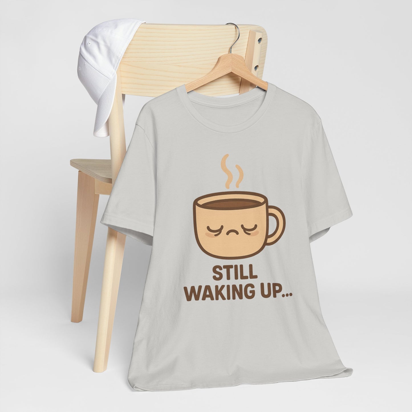 Still Waking Up Sleepy Coffee Cup Unisex Jersey Short Sleeve Tee T-shirt