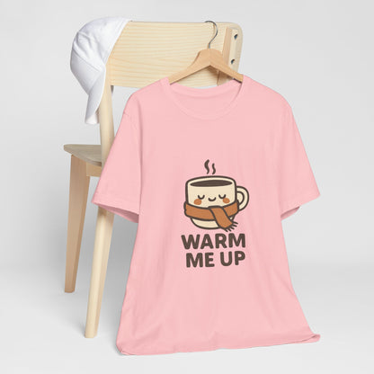 Warm Me Up Coffee Cup Unisex Jersey Short Sleeve Tee T-shirt