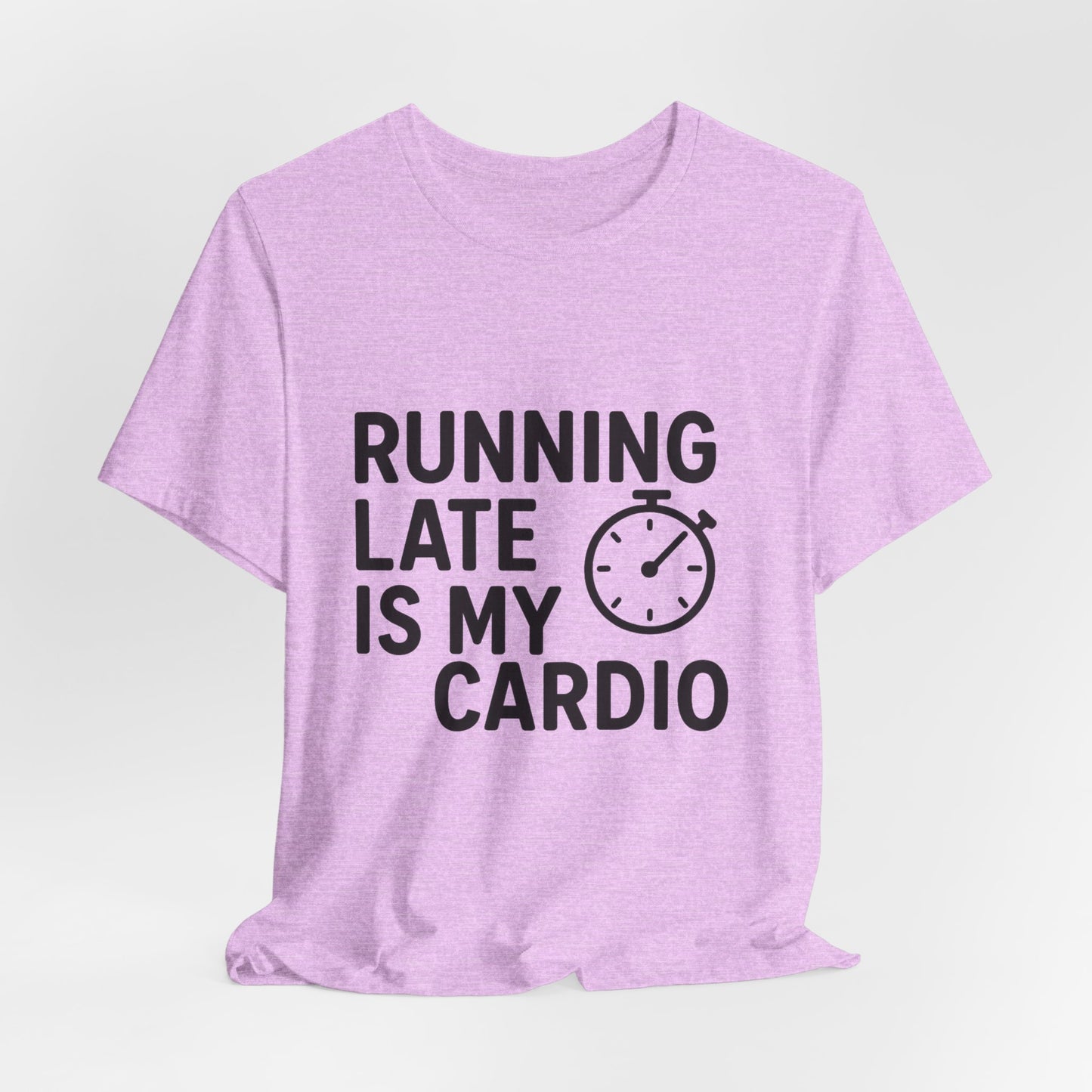 Running Late Is My Cardio Unisex Jersey Short Sleeve Tee T-shirt