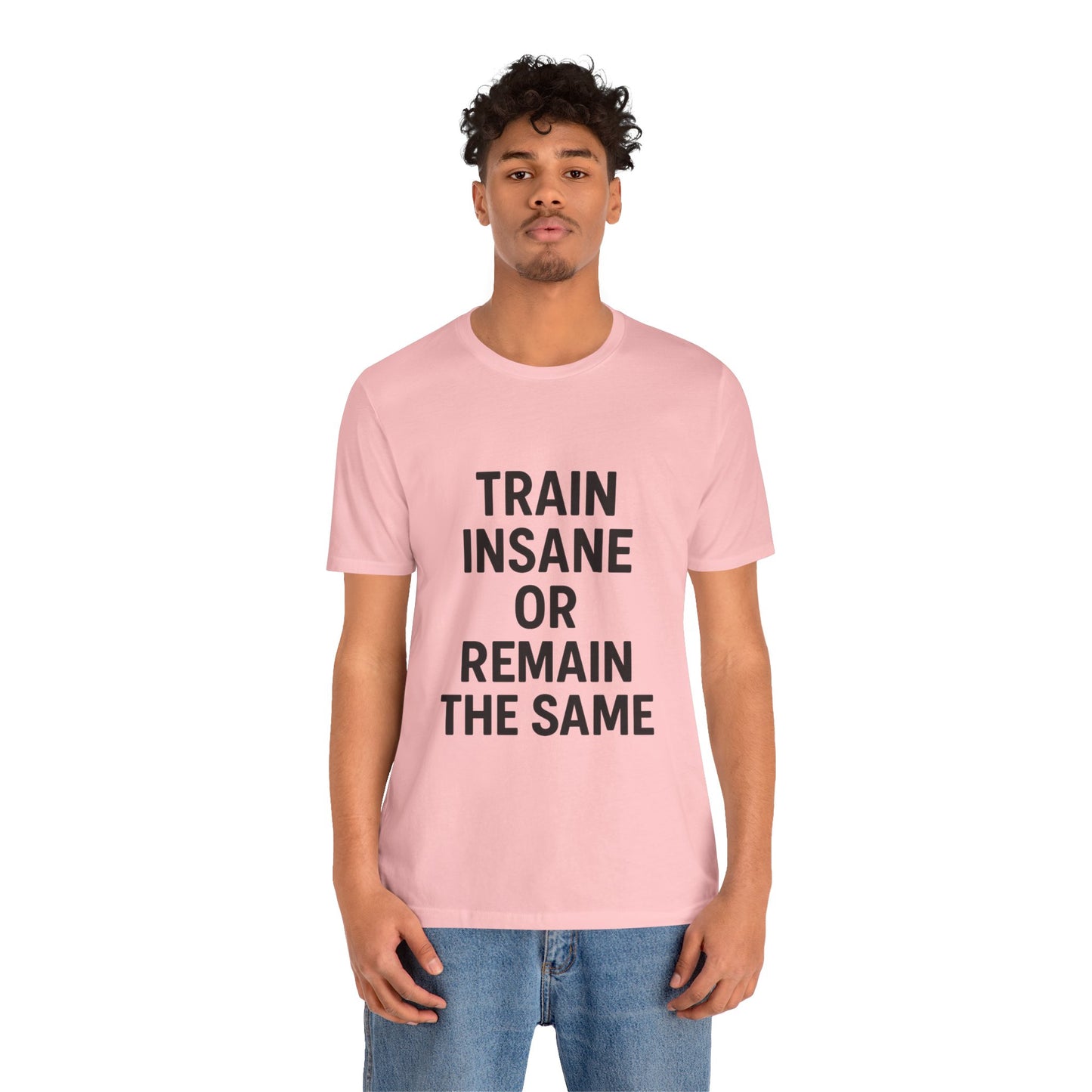 Train Insane Unisex Jersey Short Sleeve Tee T-shirt