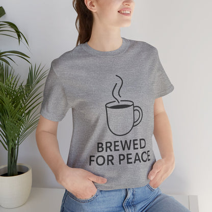 Brewed For Peace Coffee Humor Unisex Jersey Short Sleeve Tee T-shirt