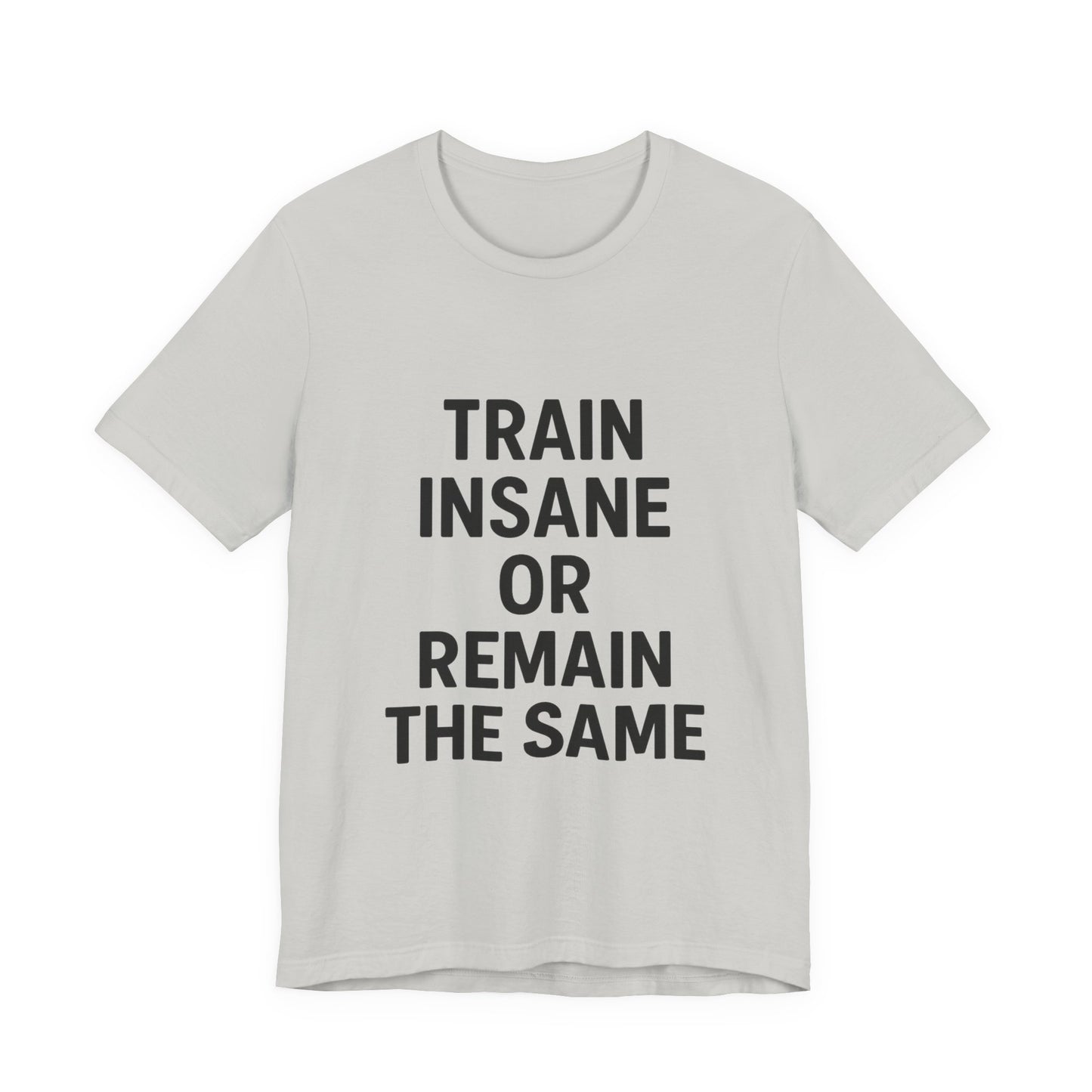 Train Insane Unisex Jersey Short Sleeve Tee T-shirt