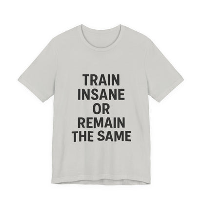 Train Insane Unisex Jersey Short Sleeve Tee T-shirt