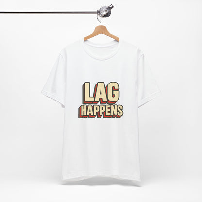 Lag Happens Gamers Humor Unisex Jersey Short Sleeve Tee T-shirt