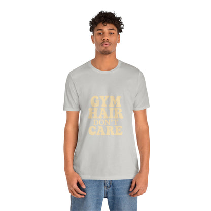Gym Hair Don't Care Unisex Jersey Short Sleeve Tee T-shirt