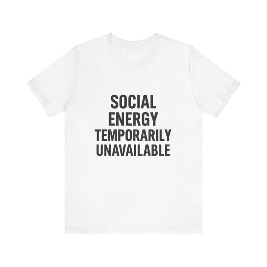 Social Energy Unavailable Unisex Jersey Short Sleeve Tee T-shirt