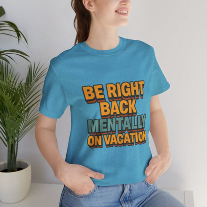 Mentally On Vacation Unisex Jersey Short Sleeve Tee T-shirt