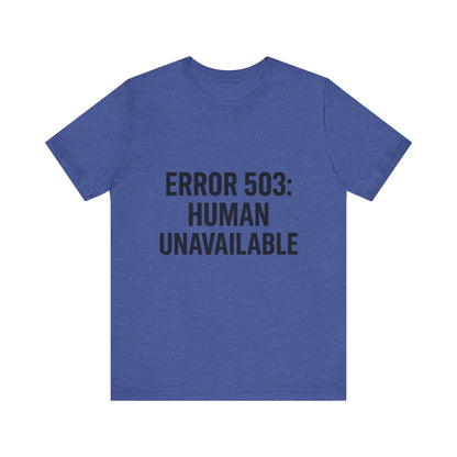 Human Unavailable Unisex Jersey Short Sleeve Tee T-shirt