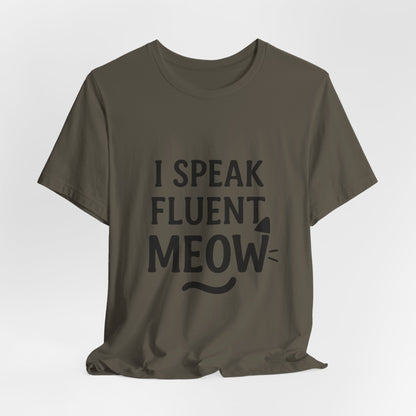 I Speak Fluent Meow Cat Lovers Unisex Jersey Short Sleeve Tee T-shirt