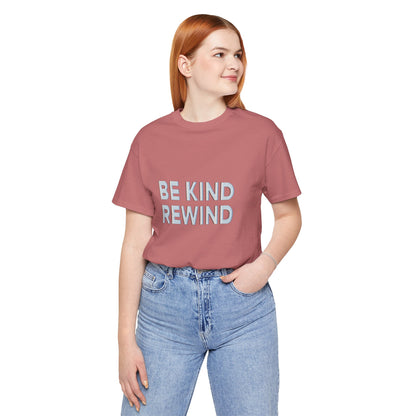 Be Kind Rewind Unisex Jersey Short Sleeve Tee T-shirt