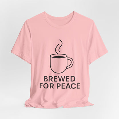 Brewed For Peace Coffee Humor Unisex Jersey Short Sleeve Tee T-shirt