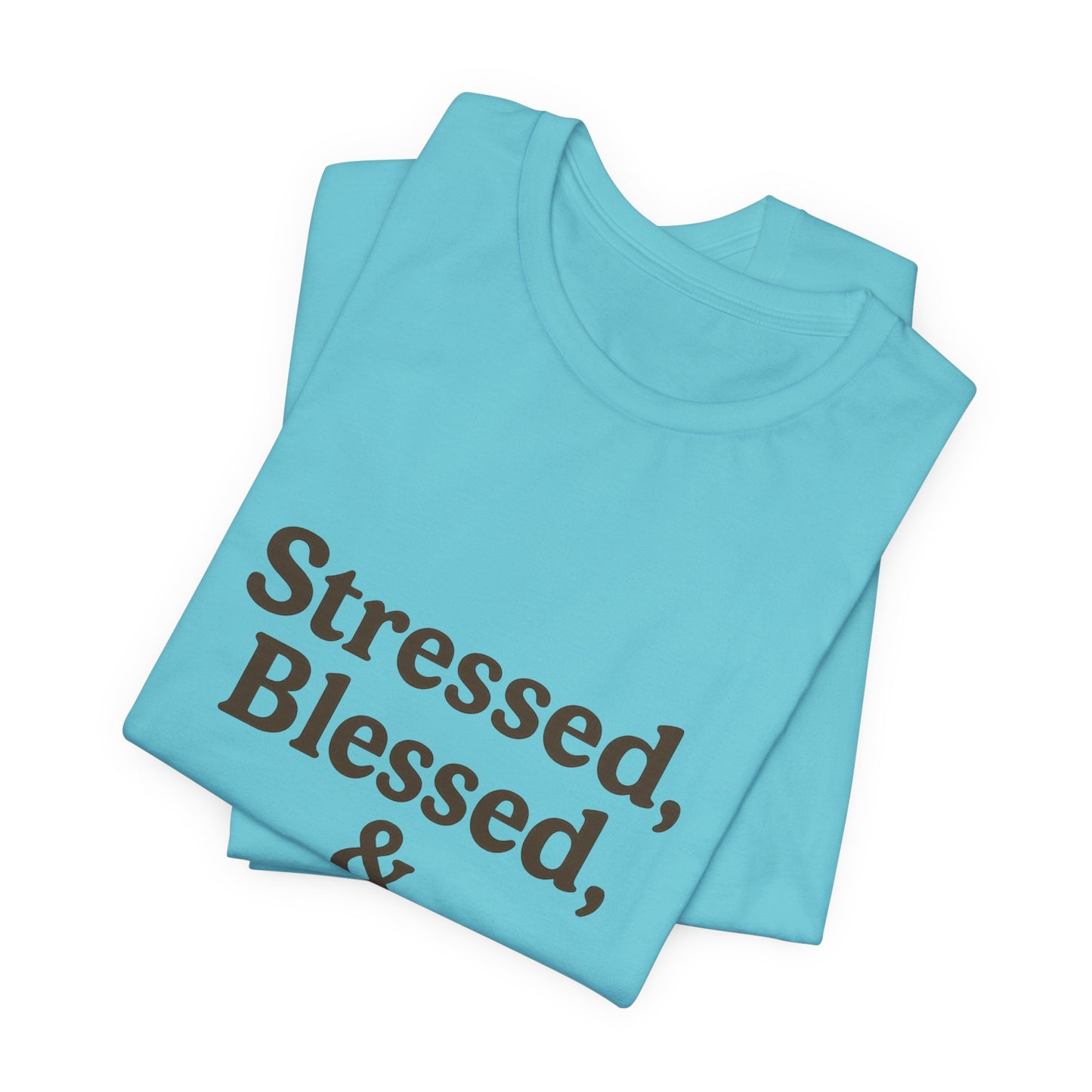Stressed Blessed & Coffee Obsessed Unisex Jersey Short Sleeve Tee T-shirt