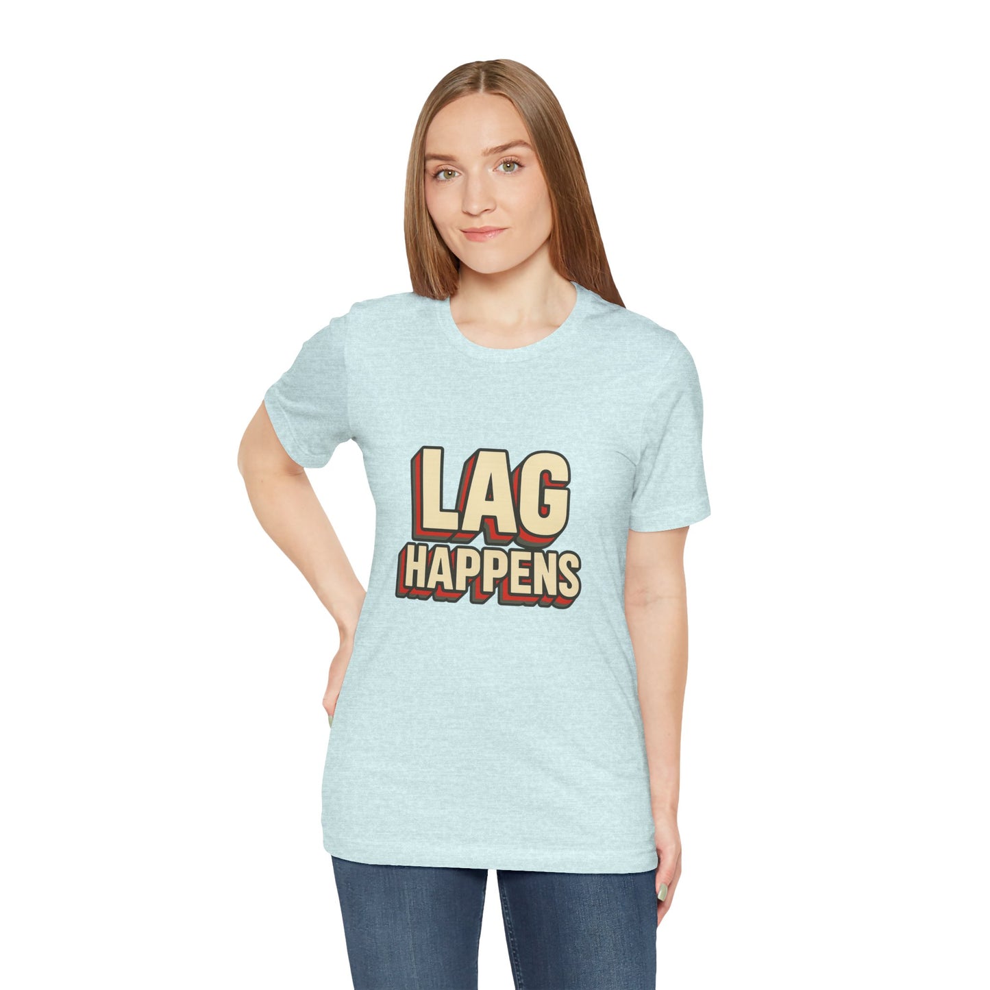 Lag Happens Gamers Humor Unisex Jersey Short Sleeve Tee T-shirt