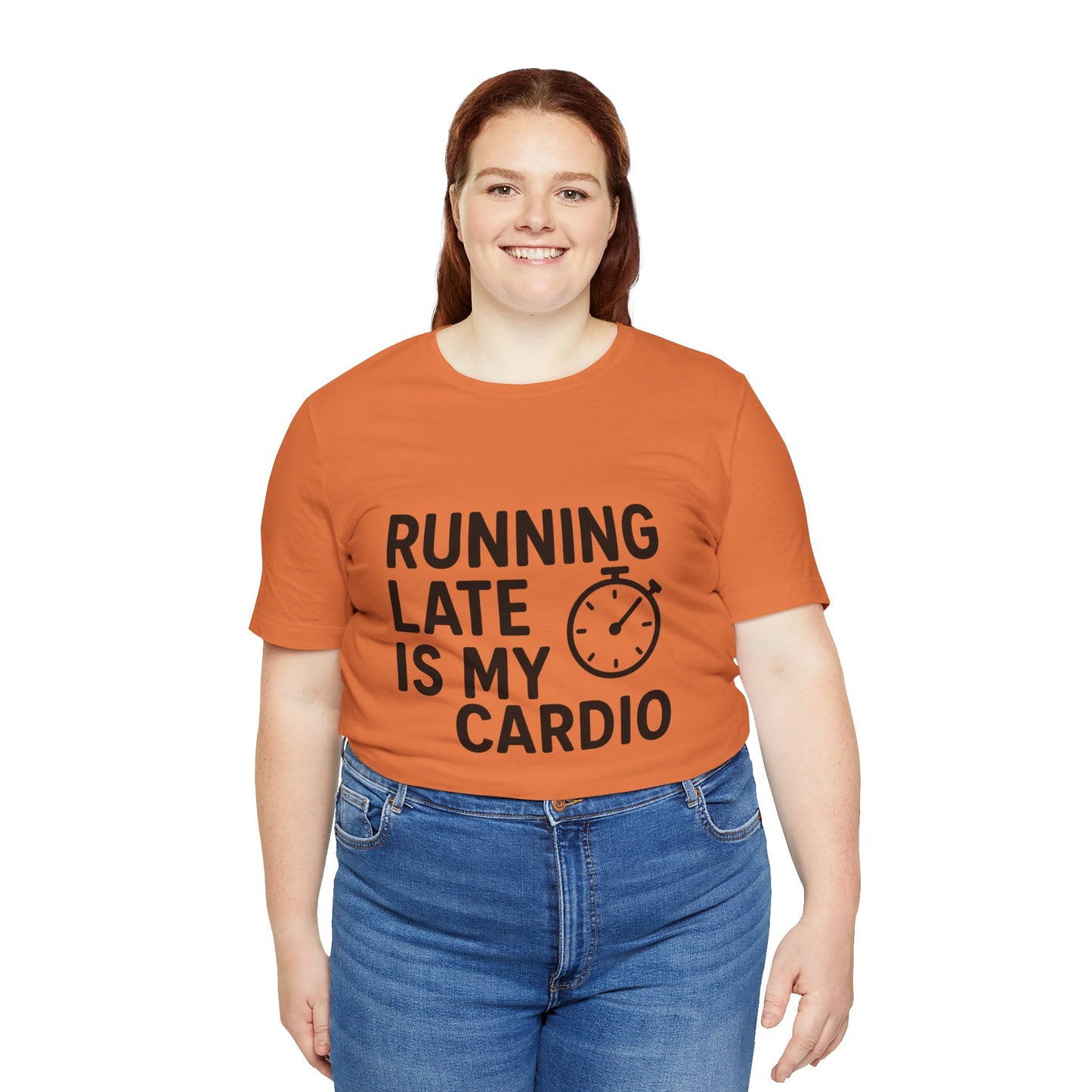 Running Late Is My Cardio Unisex Jersey Short Sleeve Tee T-shirt