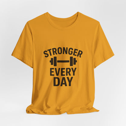 Stronger Every Day Unisex Jersey Short Sleeve Tee T-shirt