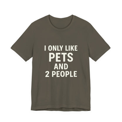 I Only Like Pets Unisex Jersey Short Sleeve Tee T-shirt