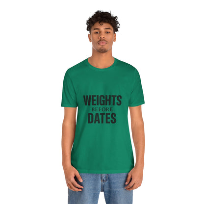 Weights Before Dates Gym Unisex Jersey Short Sleeve Tee T-shirt