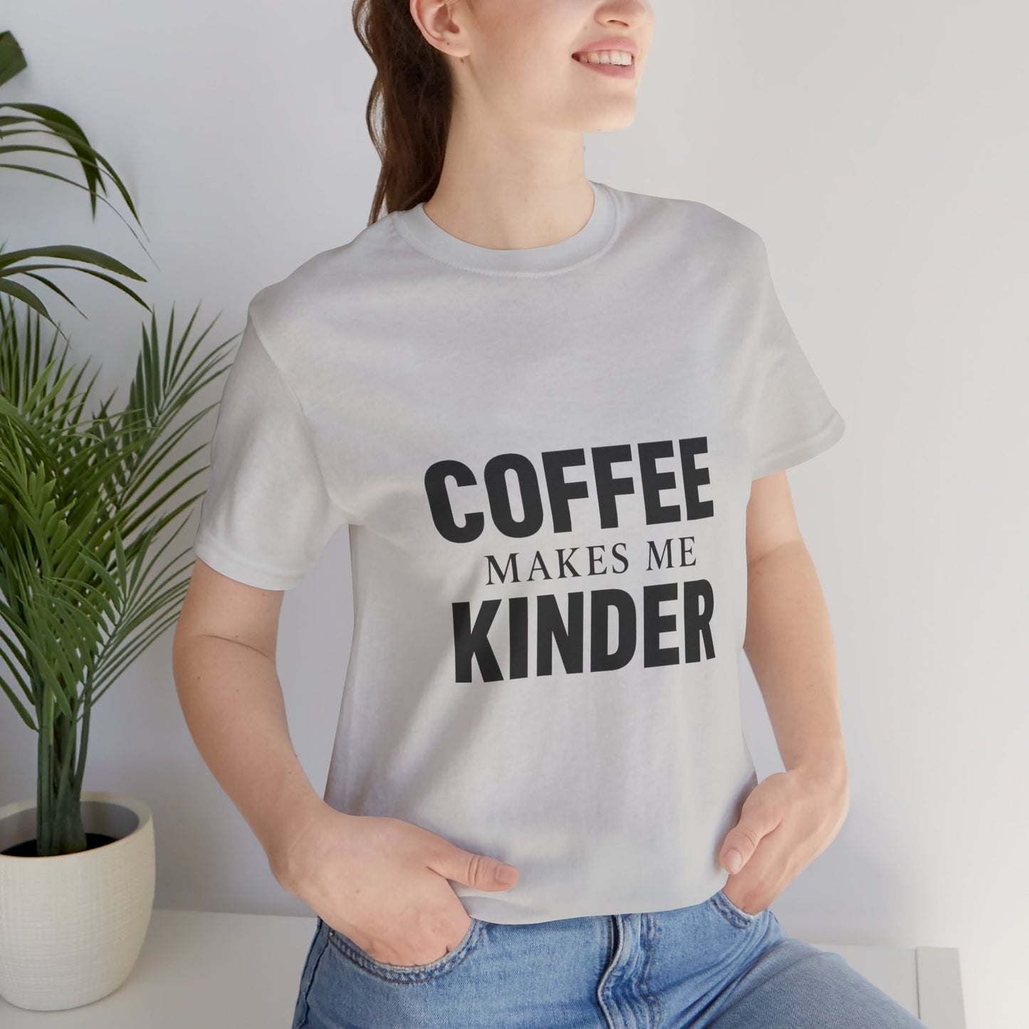 Coffee Makes Me Kinder Unisex Jersey Short Sleeve Tee T-shirt