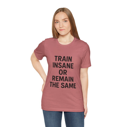 Train Insane Unisex Jersey Short Sleeve Tee T-shirt