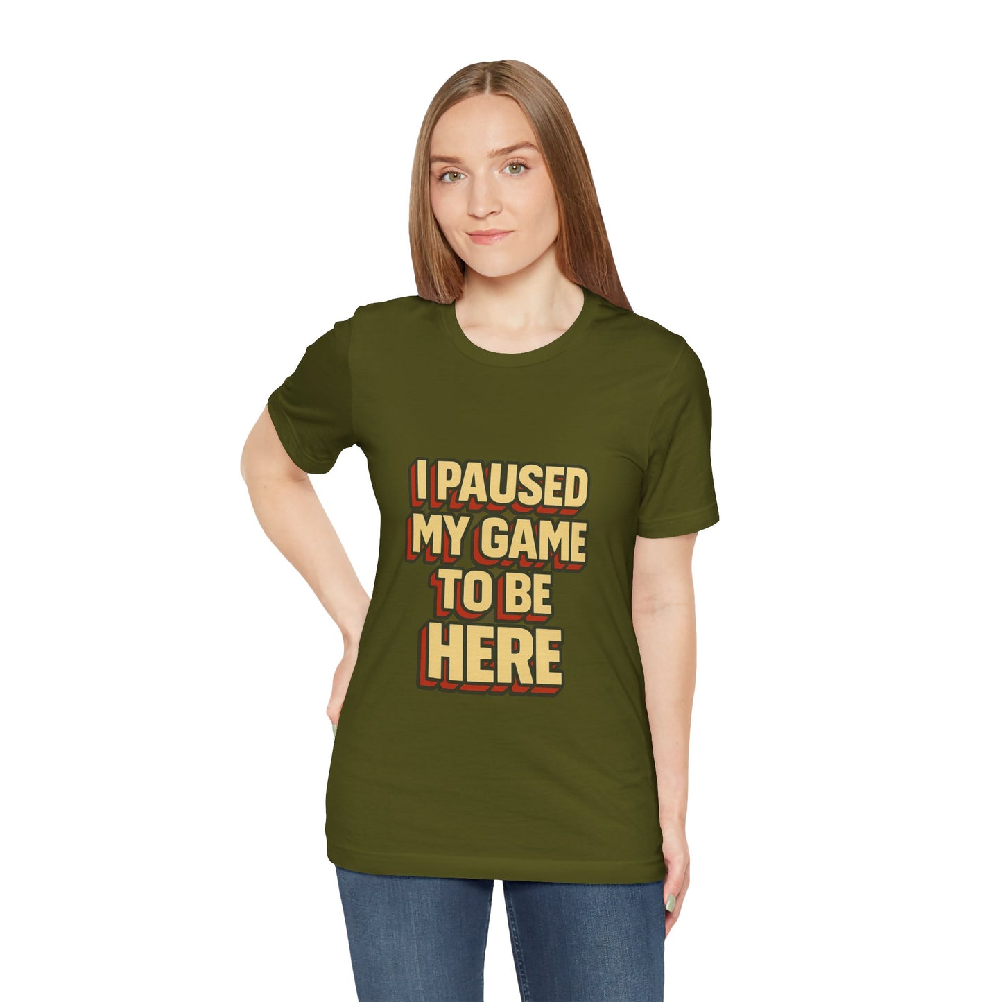 I Paused My Game To Be Here Unisex Jersey Short Sleeve Tee T-shirt