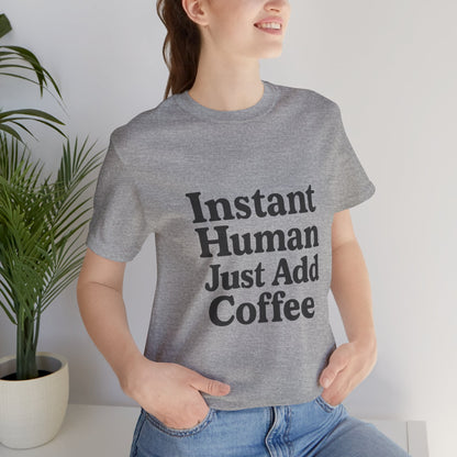Just Add Coffee Unisex Jersey Short Sleeve Tee T-shirt