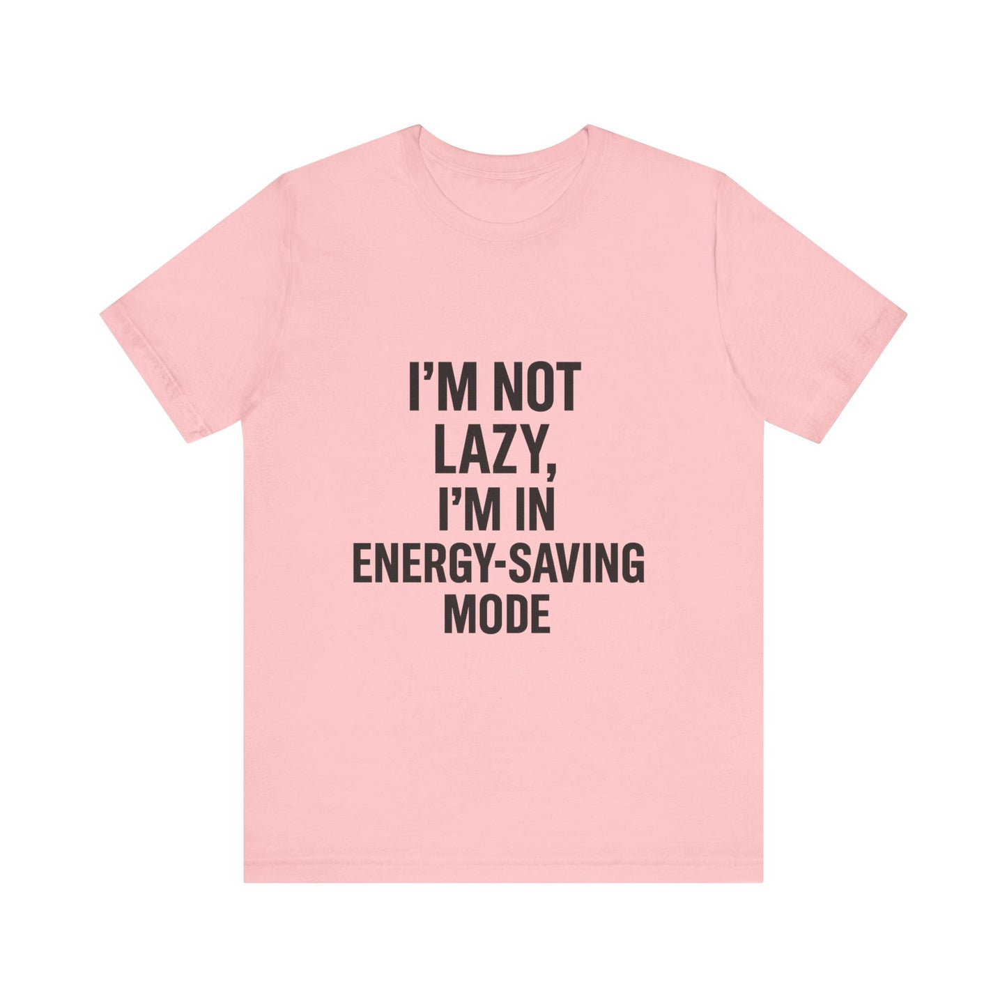I'm Not Lazy Unisex Jersey Short Sleeve Tee T-shirt