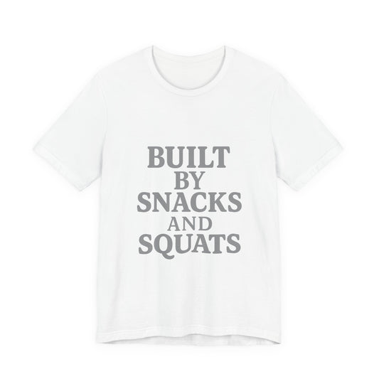 Built By Snacks And Squats Gym Humor Unisex Jersey Short Sleeve Tee T-shirt