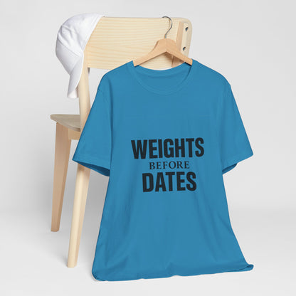 Weights Before Dates Gym Unisex Jersey Short Sleeve Tee T-shirt