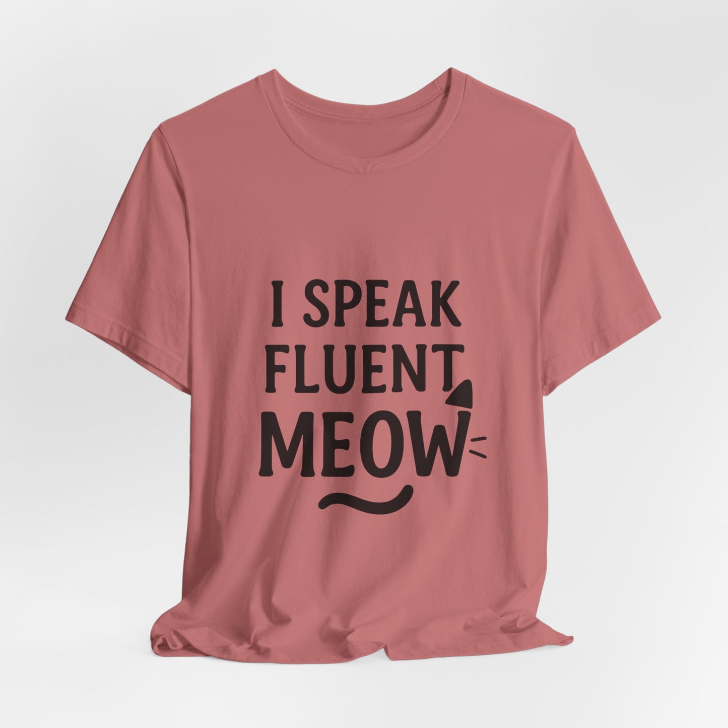 I Speak Fluent Meow Cat Lovers Unisex Jersey Short Sleeve Tee T-shirt