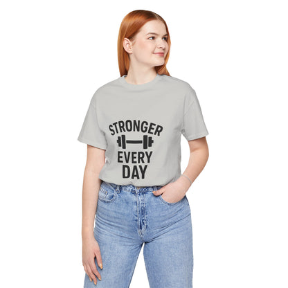 Stronger Every Day Unisex Jersey Short Sleeve Tee T-shirt
