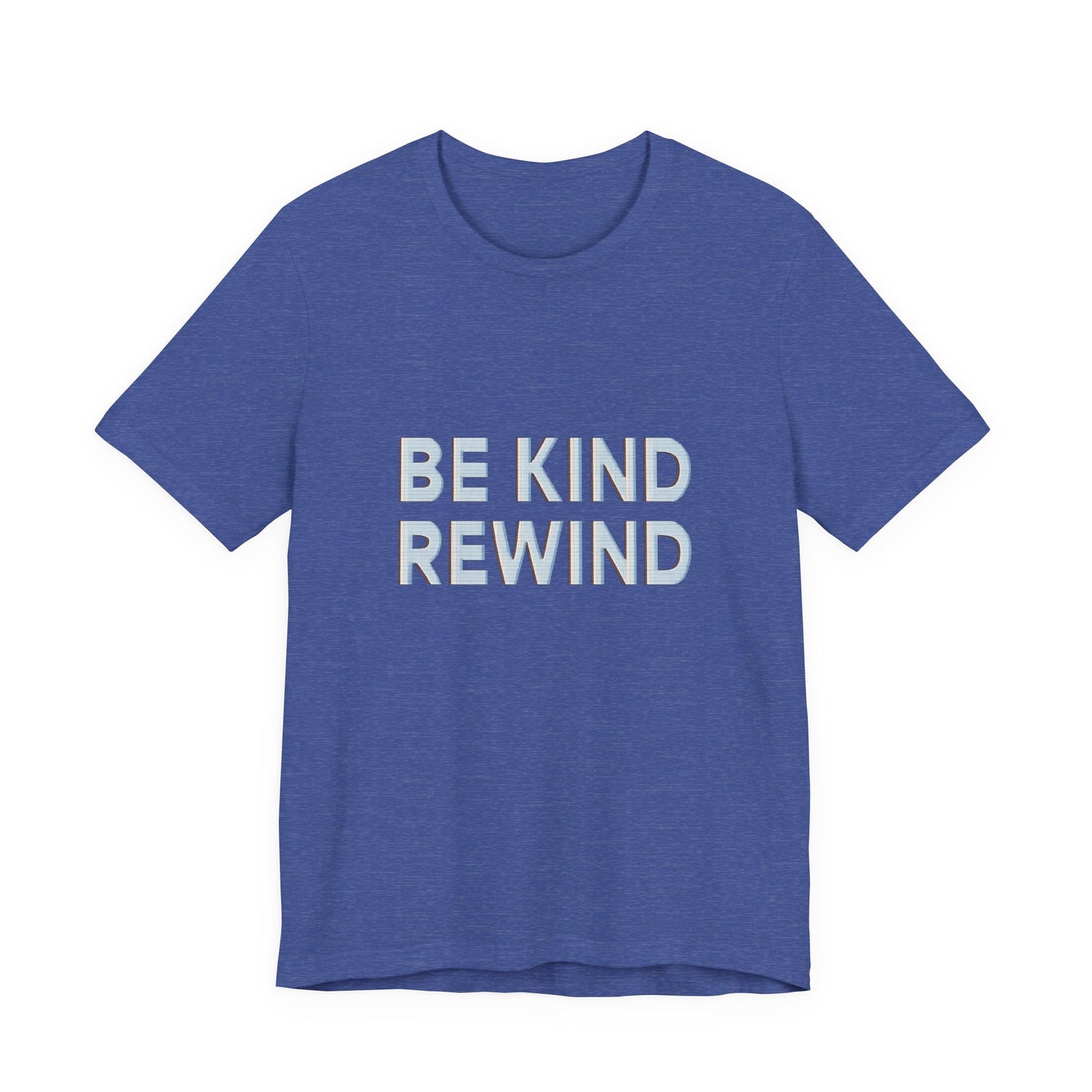 Be Kind Rewind Unisex Jersey Short Sleeve Tee T-shirt