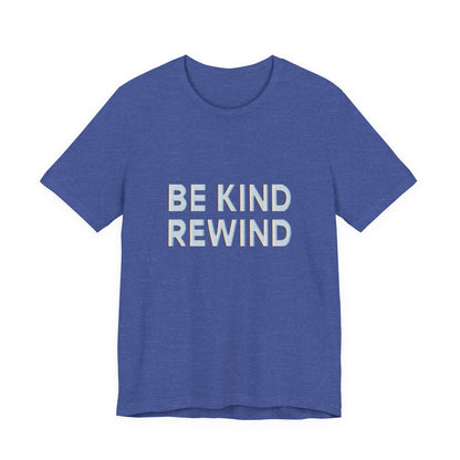 Be Kind Rewind Unisex Jersey Short Sleeve Tee T-shirt