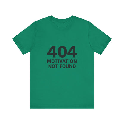 404 Motivation Not Found Introverts Humor Unisex Jersey Short Sleeve Tee T-shirt