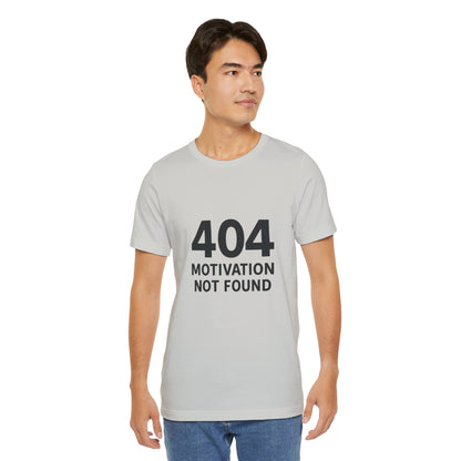 404 Motivation Not Found Introverts Humor Unisex Jersey Short Sleeve Tee T-shirt