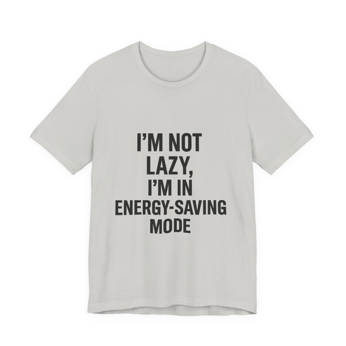 I'm Not Lazy Unisex Jersey Short Sleeve Tee T-shirt