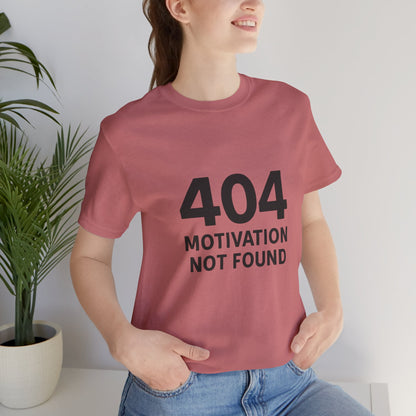 404 Motivation Not Found Introverts Humor Unisex Jersey Short Sleeve Tee T-shirt
