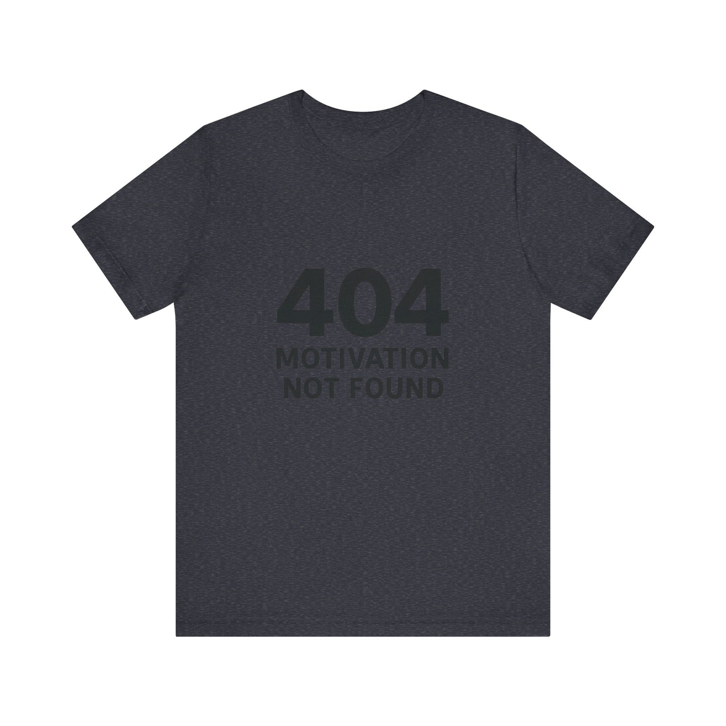 404 Motivation Not Found Introverts Humor Unisex Jersey Short Sleeve Tee T-shirt