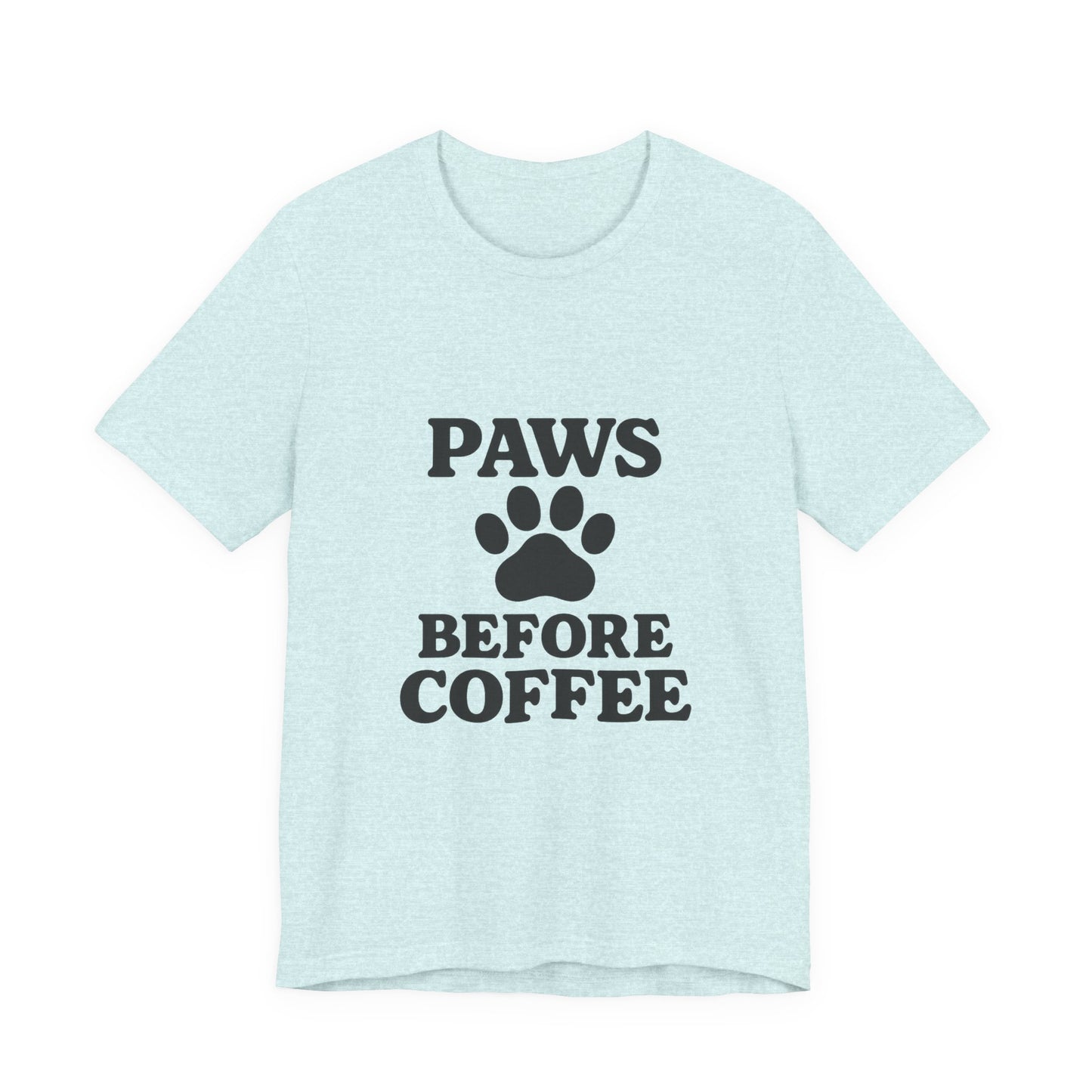 Paws Before Coffee Unisex Jersey Short Sleeve Tee T-shirt