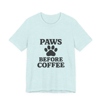 Paws Before Coffee Unisex Jersey Short Sleeve Tee T-shirt