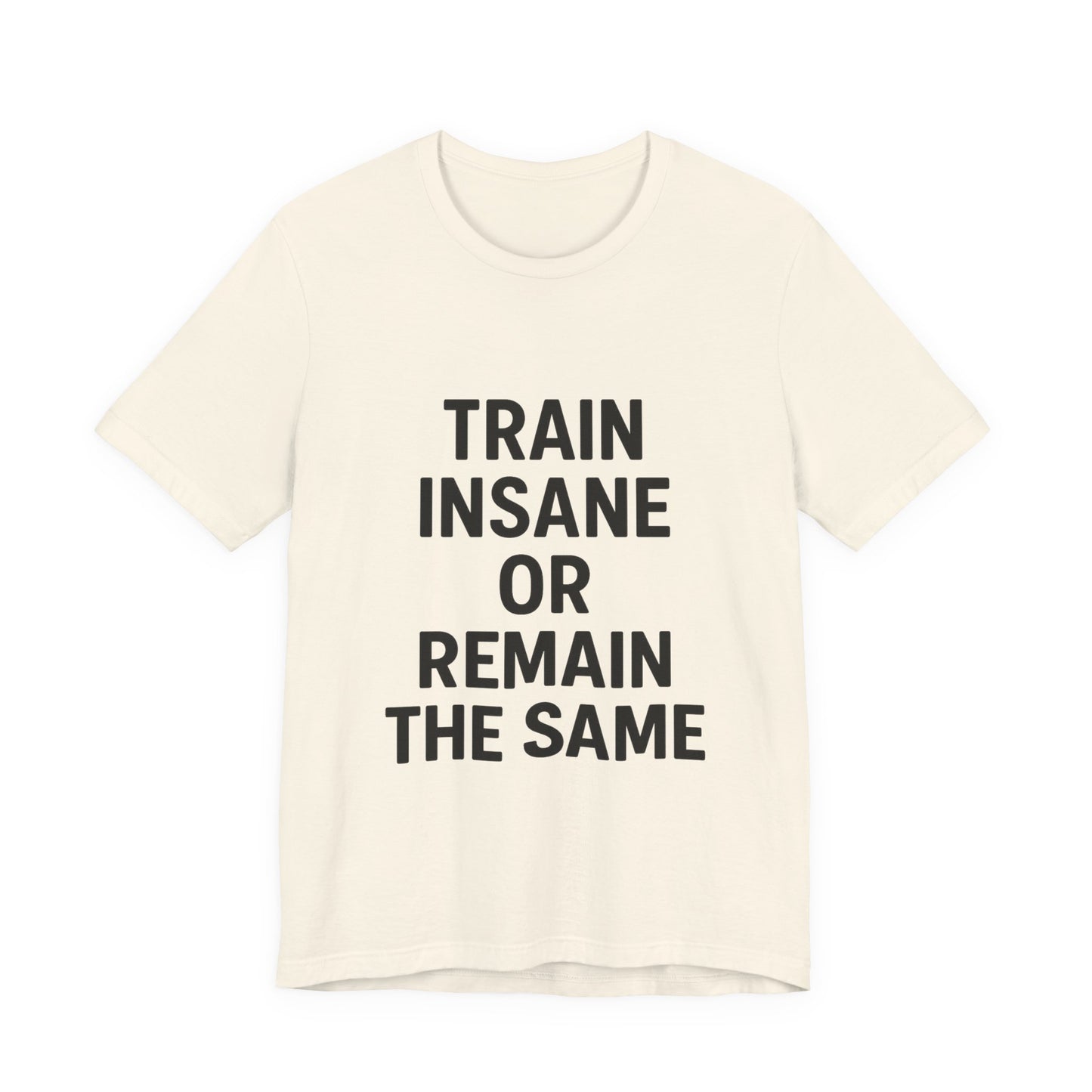 Train Insane Unisex Jersey Short Sleeve Tee T-shirt