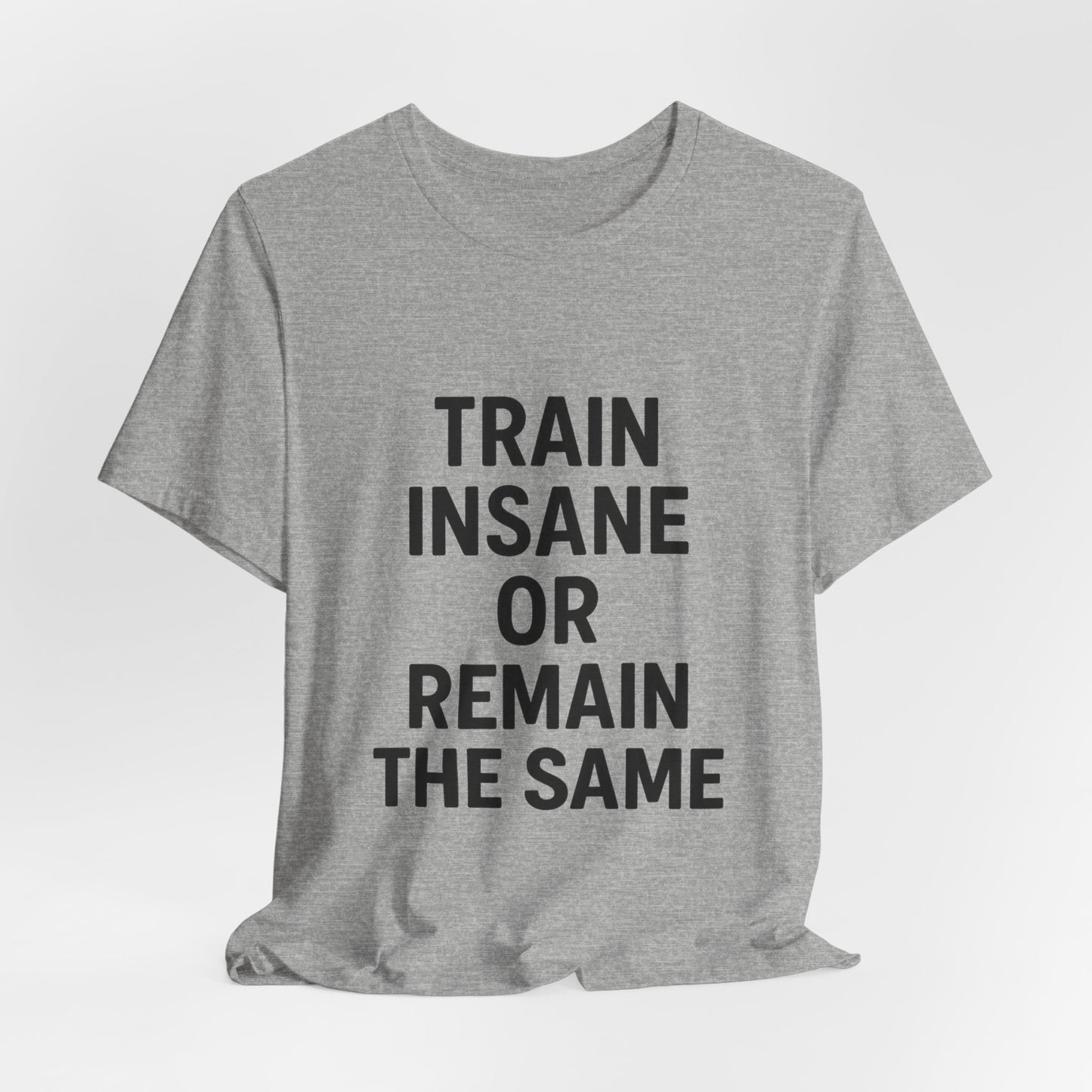 Train Insane Unisex Jersey Short Sleeve Tee T-shirt