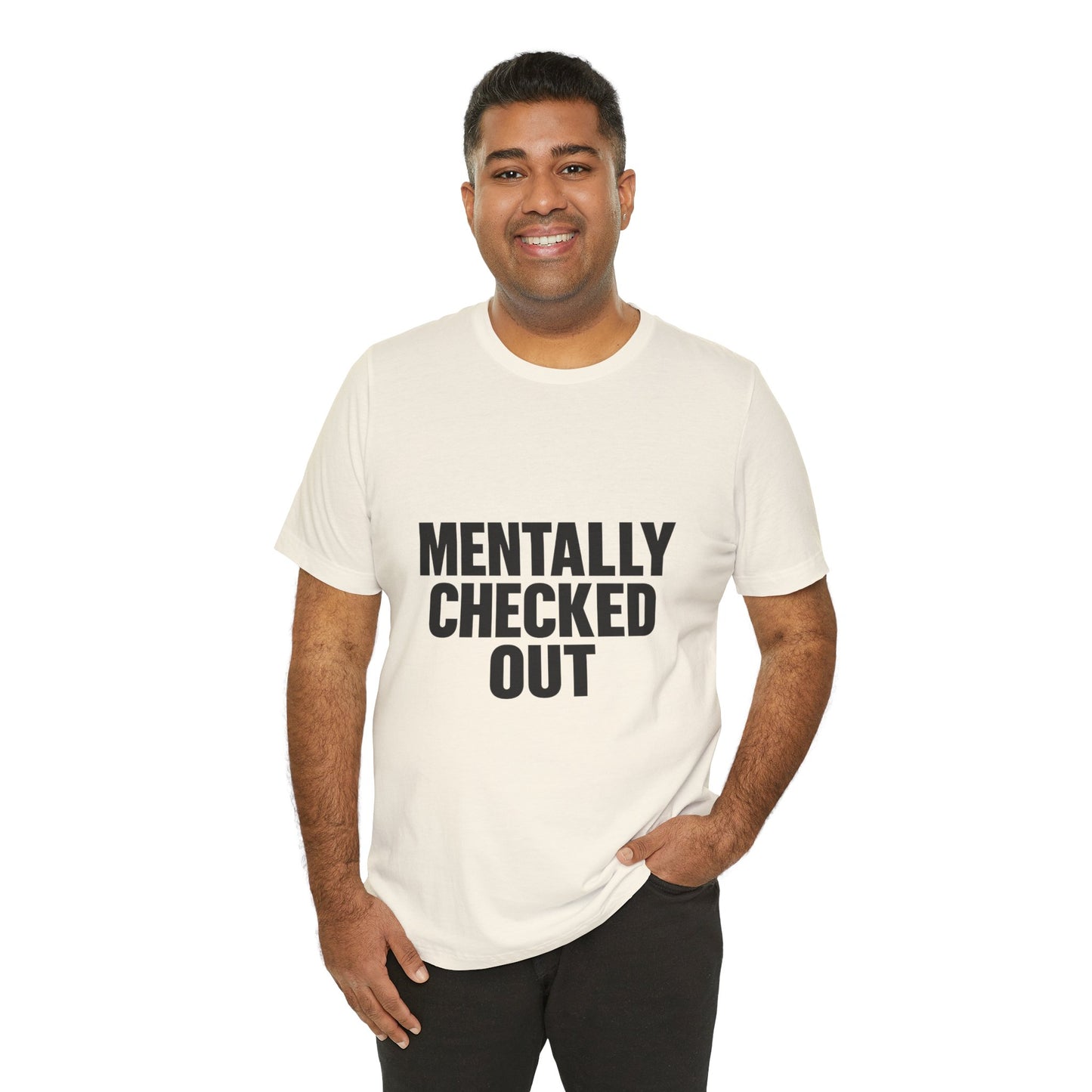 Mentally Checked Out Introvert Humor Unisex Jersey Short Sleeve Tee T-shirt